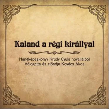 Kaland a régi királlyal by Ákos - album cover