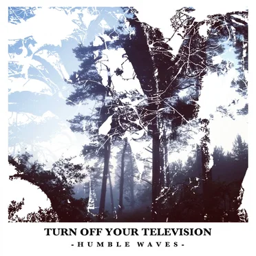 Humble Waves by Turn off your television - album cover