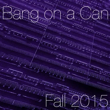 Bang on a Can Fall 2015 Mixtape by Bang on a Can - album cover