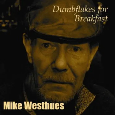 Dumbflakes for Breakfast by Mike Westhues - album cover