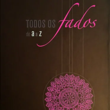 Todos os fados de A a Z: Fado da Defesa ao Fado Estela by Various Artists - album cover