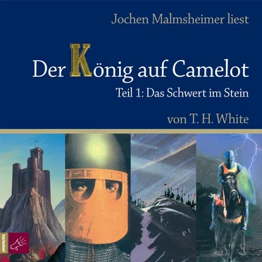 Der König auf Camelot, Teil 1: Das Schwert im Stein by T. H. White - album cover