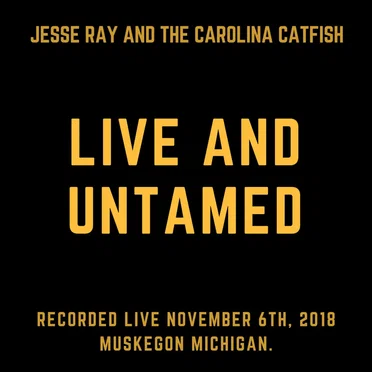 Live and Untamed by Jesse Ray and the Carolina Catfish - album cover