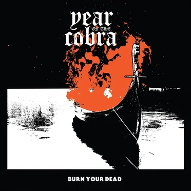 Burn Your Dead by Year of the Cobra - album cover