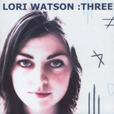 Lori Watson: Three by Lori Watson and Rule of Three - album cover