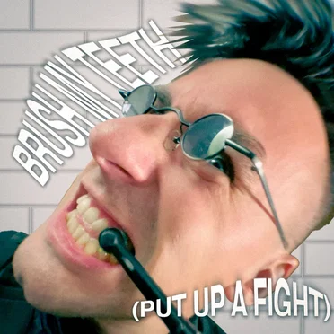 Brush my Teeth (Put up a Fight)