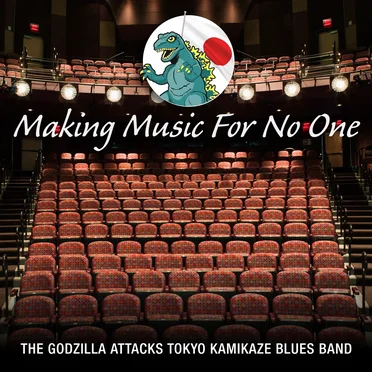 Making Music for No One by The Godzilla Attacks Tokyo Kamikaze Blues Band - album cover