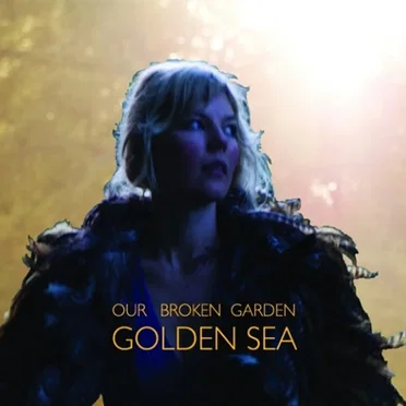 Golden Sea by Our Broken Garden - album cover