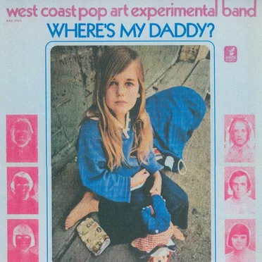 Where's My Daddy? by The West Coast Pop Art Experimental Band - album cover