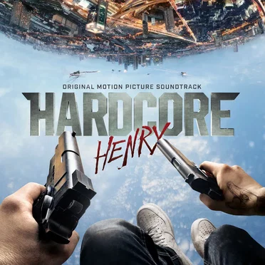 Hardcore Henry (Original Motion Picture Soundtrack) by Various Artists - album cover