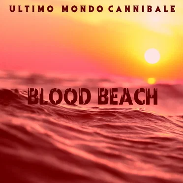 Blood Beach by Ultimo Mondo Cannibale - album cover