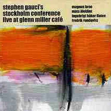 Live At Glenn Miller Café by Stephen Gauci's Stockholm Conference - album cover