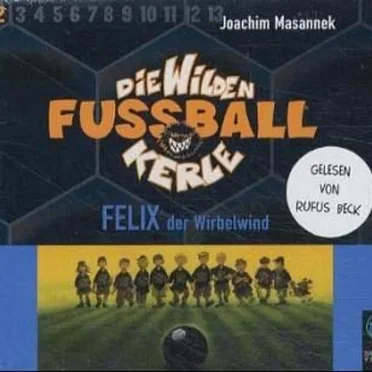 Die Wilden Fußballkerle, Band 2: Felix, der Wirbelwind by Joachim Masannek - album cover