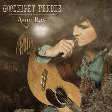 Goodnight Tender by Amy Ray - album cover