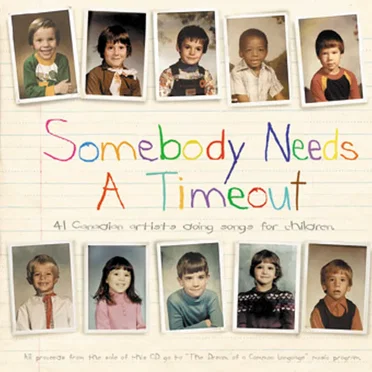 Somebody Needs a Timeout: 41 Canadian Artists Doing Songs for Children by Various Artists - album cover