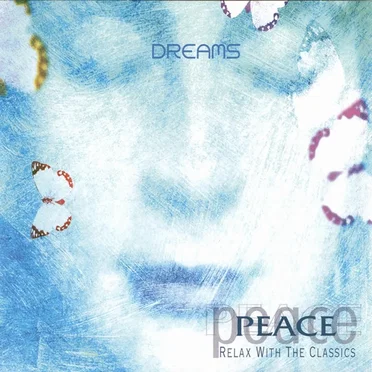 Peace: Relax with the Classics – Dreams by Various Artists - album cover