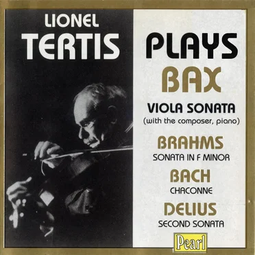 Bax: Viola Sonata / Brahms: Sonata in F minor / Bach: Chaconne / Delius: Second Sonata