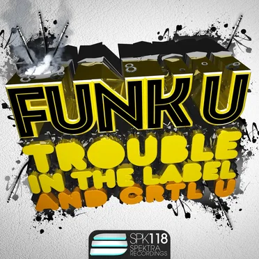 Trouble in the Label / Crtl U by Funk U - album cover