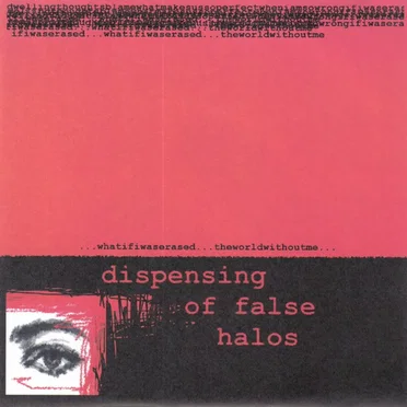 ...Whatifiwaserased...Theworldwithoutme... by Dispensing Of False Halos - album cover