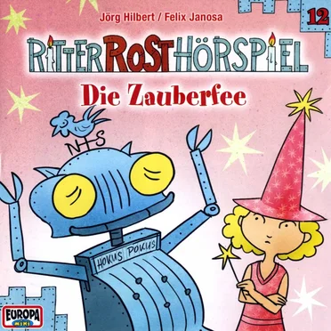 Ritter Rost Hörspiel 12: Die Zauberfee by Jörg Hilbert - album cover
