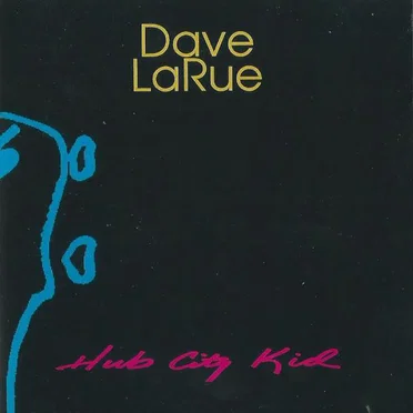 Hub City Kid by Dave LaRue - album cover