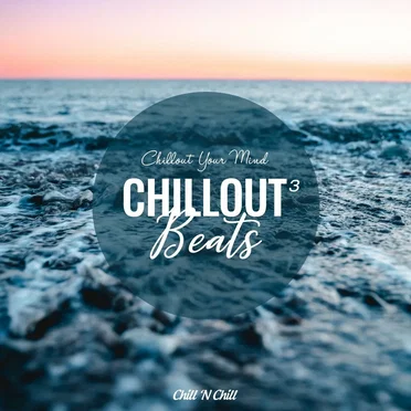Chillout Beats 3: Chillout Your Mind by Various Artists - album cover