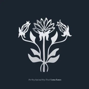 For Very Sad and Very Tired Lotus Eaters