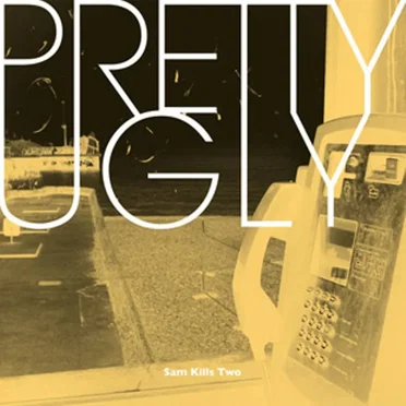 Pretty Ugly by Sam Kills Two - album cover