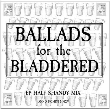 Ballads for the Bladdered (Half Shandy Mix) by Thatguybloke - album cover