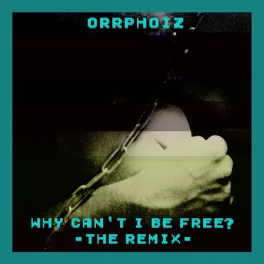 Why Can't I Be Free? (The Remix)