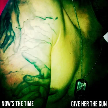 Now's The Time. by Give Her the Gun - album cover