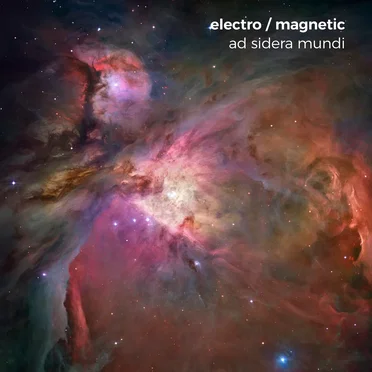 Ad Sidera Mundi by Electro / Magnetic - album cover