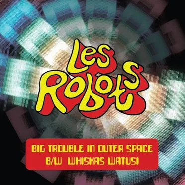 Big Trouble In Outer Space by Les Robots - album cover