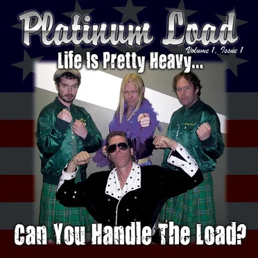 Life Is Pretty Heavy... Can You Handle the Load? by Platinum Load - album cover