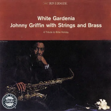 White Gardenia, Johnny Griffin With Strings and Brass: A Tribute to Billie Holiday