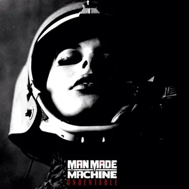 Undeniable by Man Made Machine - album cover