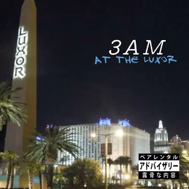 3AM: At The Luxor