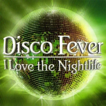 Disco Fever: I Love the Nightlife by Various Artists - album cover