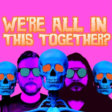 We're All in This Together?
