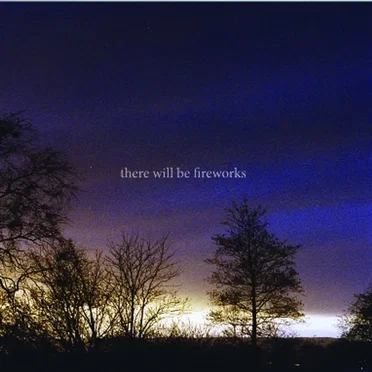 There Will Be Fireworks