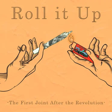 Roll It Up (The First Joint After the Revolution)