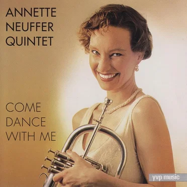 Come Dance With Me by Annette Neuffer Quintet - album cover