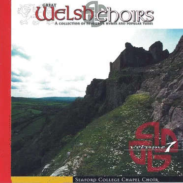 Great Welsh Choirs, Volume 1 by Seaford College Choir - album cover