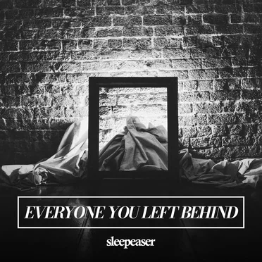 Everyone You Left Behind