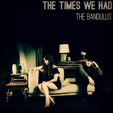 The Times We Had by The Bandulus - album cover