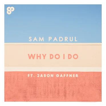Why Do I Do (feat. Jason Gaffner) by Sam Padrul - album cover