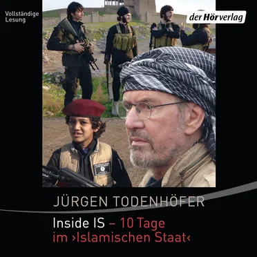 Inside IS: 10 Tage im ›Islamischen Staat‹ by Jürgen Todenhöfer - album cover