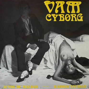 Actos de maldad / Radioactividad by Vam Cyborg - album cover