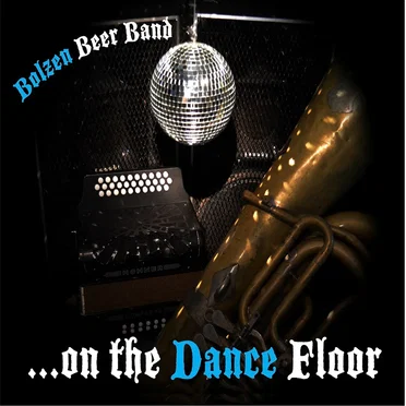 On The Dance Floor by Bolzen Beer Band - album cover
