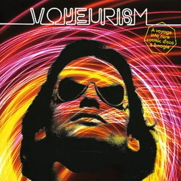 Voyeurism: A Voyage Into Rare Cosmic Disco & Boogie